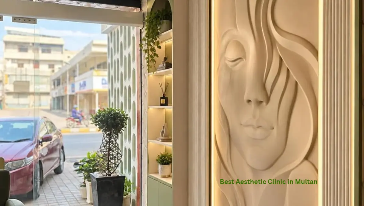 Best Aesthetic Clinic in Multan: How to Compare Before You Book